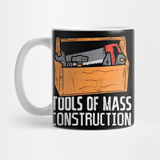 Tools Of Mass Construction Mug